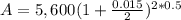 A=5,600(1+\frac{0.015}{2})^{2*0.5}