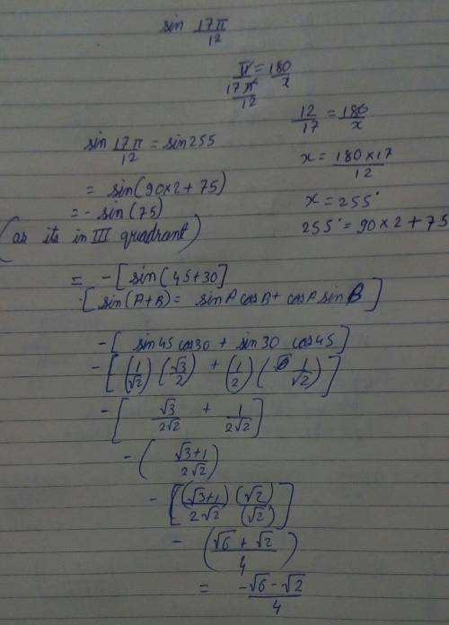 Find an exact value. sin(17pi/12) a. √6 - √2 / 4 b. -√6 - √2 / 4 c. √6 + √2 / 4 d. √2 - √6 / 4