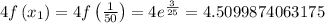 4f\left(x_{1}\right)=4f\left(\frac{1}{50}\right)=4 e^{\frac{3}{25}}=4.5099874063175