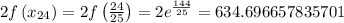 2f\left(x_{24}\right)=2f\left(\frac{24}{25}\right)=2 e^{\frac{144}{25}}=634.696657835701