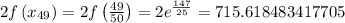 2f\left(x_{49}\right)=2f\left(\frac{49}{50}\right)=2 e^{\frac{147}{25}}=715.618483417705