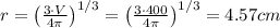 r=\left(\frac{3\cdot V}{4\pi}\right)^{1/3}=\left(\frac{3\cdot 400}{4\pi}\right)^{1/3}=4.57 cm
