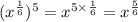 (x^{\frac{1}{6}})^5=x^{{5\times \frac{1}{6}}}=x^{\frac{5}{6}}