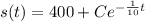 s(t) =400 + C e^{-\frac{1}{10} t}
