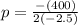 p=\frac{-(400)}{2(-2.5)}
