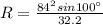 R=\frac{84^2 sin 100^{\circ}}{32.2}