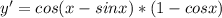 y' = cos(x-sinx) * (1-cosx)