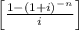 \left[ \frac{1-(1+i)^{-n}}{i} \right]