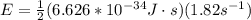E = \frac{1}{2}(6.626*10^{-34}J\cdot s)(1.82s^{-1})