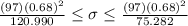 \frac{(97)(0.68)^2}{120.990} \leq \sigma \leq \frac{(97)(0.68)^2}{75.282}