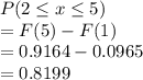 P(2\leq x\leq 5)\\= F(5)-F(1)\\=0.9164-0.0965\\=0.8199