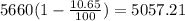 5660(1 - \frac{10.65}{100}) = 5057.21
