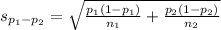 s_{p_1-p_2}=\sqrt{\frac{p_1(1-p_1)}{n_1}+\frac{p_2(1-p_2)}{n_2} }