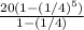 \frac{20(1-(1/4)^5)}{1-(1/4)}