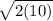 \sqrt{2(10)}