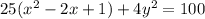 25(x^{2}-2x+1)+4y^{2}=100