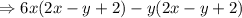 \Rightarrow 6x(2x-y+2)-y(2x-y+2)