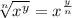 \sqrt[n]{x^y} = x^ \frac{y}{n}