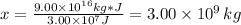 x=\frac{9.00\times10^{16}kg*\cancel{J}}{3.00\times10^{7}\cancel{J}}=3.00\times10^{9}\,kg