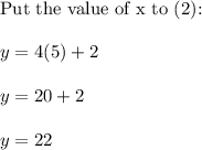 \text{Put the value of x to (2):}\\\\y=4(5)+2\\\\y=20+2\\\\y=22
