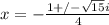 x=-\frac{1+/-\sqrt{15}i }{4}