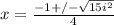 x=\frac{-1+/-\sqrt{15i^2} }{4}