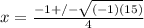 x=\frac{-1+/-\sqrt{(-1)(15)} }{4}
