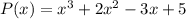 P(x)=x^3+2x^2-3x+5