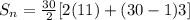 S_n=\frac{30}{2}[2(11)+(30-1)3]