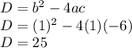 D=b^2-4ac\\D=(1)^2-4(1)(-6)\\D=25