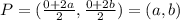 P=(\frac{0+2a}{2},\frac{0+2b}{2})=(a,b)