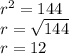 r ^ 2 = 144\\r = \sqrt {144}\\r = 12
