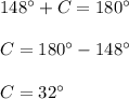 148^{\circ} + C = 180^{\circ}\\\\C = 180^{\circ} - 148^{\circ}\\\\C = 32^{\circ}