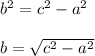 b^2=c^2-a^2\\\\b=\sqrt{c^2-a^2}