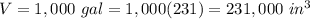 V=1,000\ gal=1,000(231)=231,000\ in^3