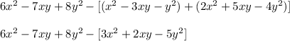 6x^2-7xy+8y^2-[(x^2-3xy-y^2)+(2x^2+5xy-4y^2)]\\\\6x^2-7xy+8y^2-[3x^2+2xy-5y^2]