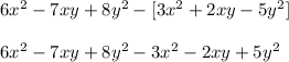 6x^2-7xy+8y^2-[3x^2+2xy-5y^2]\\\\6x^2-7xy+8y^2-3x^2-2xy+5y^2