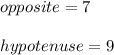 opposite=7\\\\hypotenuse=9