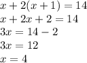 x+2(x+1)=14\\x+2x+2=14\\3x=14-2\\3x=12\\x=4