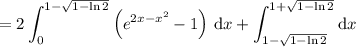 \displaystyle=2\int_0^{1-\sqrt{1-\ln2}}\left(e^{2x-x^2}-1\right)\,\mathrm dx+\int_{1-\sqrt{1-\ln2}}^{1+\sqrt{1-\ln2}}\mathrm dx
