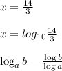 x=\frac{14}{3}\\\\x=log_{10}\frac{14}{3}\\\\ \log_{a}b=\frac{\log b}{\log a}
