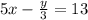 5x-\frac{y}{3}=13