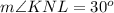 m\angle KNL=30^o