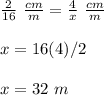 \frac{2}{16} \ \frac{cm}{m}=\frac{4}{x} \ \frac{cm}{m}\\\\x=16(4)/2\\\\x=32\ m
