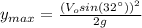 y_{max}=\frac{(V_{o} sin(32\°))^{2}}{2g}