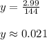 y=\frac{2.99}{144}\\\\y\approx0.021