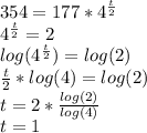 354  =177*4^{\frac{t}{2}}\\4^{\frac{t}{2}}=2\\log(4^{\frac{t}{2}})=log(2)\\\frac{t}{2} *log(4) = log(2)\\t=2*\frac{log(2)}{log(4)}\\t=1