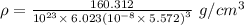 \rho=\frac{160.312}{10^{23}\times \:6.023\left(10^{-8}\times \:5.572\right)^3}\ g/cm^3