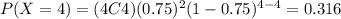 P(X=4)=(4C4)(0.75)^2 (1-0.75)^{4-4}=0.316