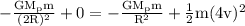 \mathrm{-\frac{GM_{p}m}{(2R)^{2}}+0=-\frac{GM_{p}m}{R^{2}}+\frac{1}{2}m(4v)^{2}}